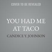 You Had Me At Taco by  Candice Y. Johnson audiobook