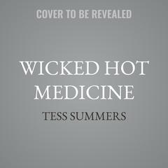 Wicked Hot Medicine by Tess Summers audiobook