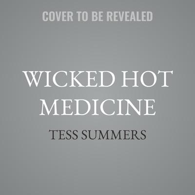 Wicked Hot Medicine by Tess Summers audiobook