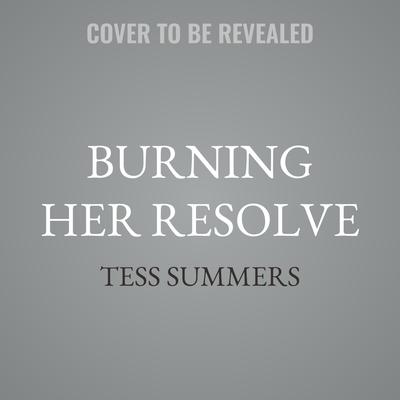 Burning Her Resolve by Tess Summers audiobook