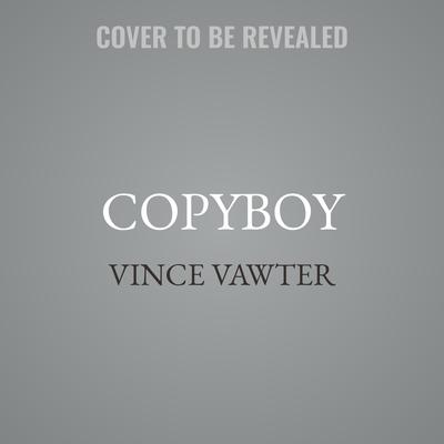 Copyboy by Vince Vawter audiobook