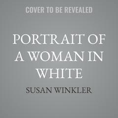 Portrait of a Woman in White by Susan Winkler audiobook