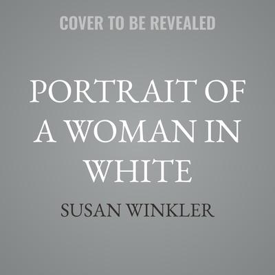 Portrait of a Woman in White by Susan Winkler audiobook