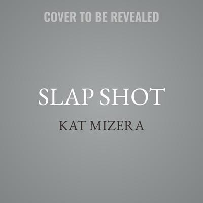 Slap Shot by Kat Mizera audiobook