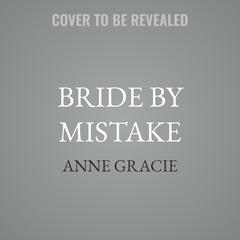 Bride by Mistake by Anne Gracie audiobook