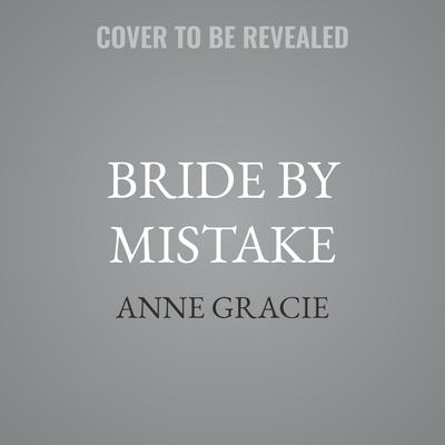 Bride by Mistake by Anne Gracie audiobook