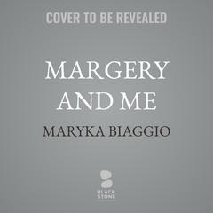 Margery and Me by Maryka Biaggio audiobook