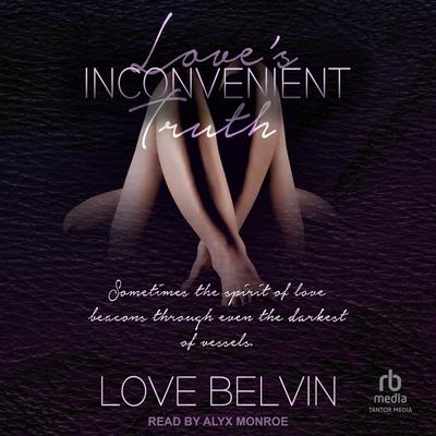 Love's Inconvenient Truth by Love Belvin audiobook