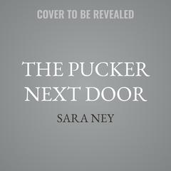 The Pucker Next Door by Sara Ney audiobook