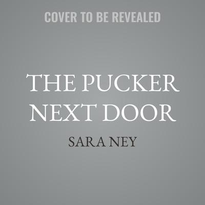 The Pucker Next Door by Sara Ney audiobook