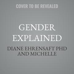 Gender Explained by Diane Ehrensaft audiobook