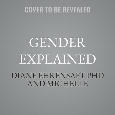 Gender Explained by Diane Ehrensaft audiobook