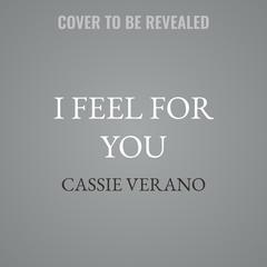 I Feel For You by Cassie Verano audiobook