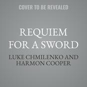 Requiem for a Sword by  Luke Chmilenko audiobook