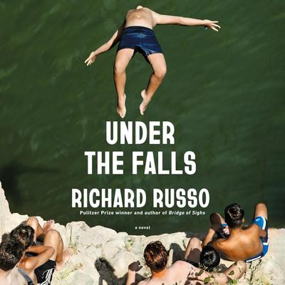 Under the Falls by Richard Russo audiobook