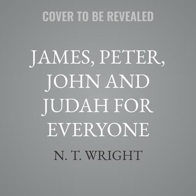 James, Peter, John and Judah for Everyone by N. T. Wright audiobook