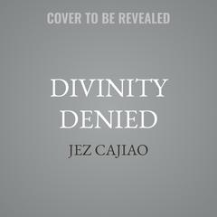 Divinity Denied by Jez Cajiao audiobook