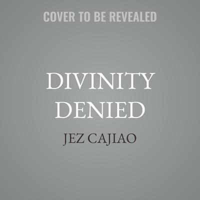 Divinity Denied by Jez Cajiao audiobook