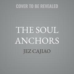 The Soul Anchors by Jez Cajiao audiobook