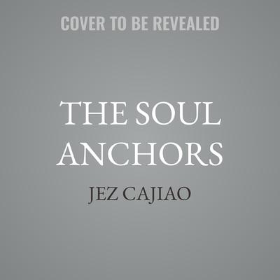 The Soul Anchors by Jez Cajiao audiobook