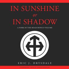 In Sunshine or In Shadow by Eric J. Drysdale audiobook