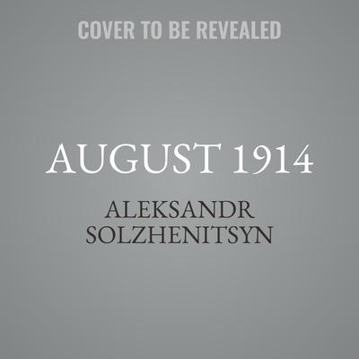 August 1914 by Aleksandr Solzhenitsyn audiobook