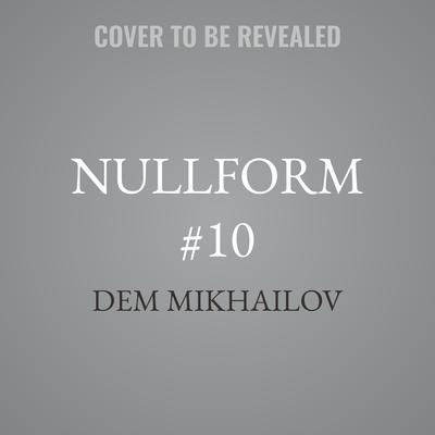 Nullform #10 by Dem Mikhailov audiobook