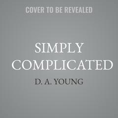 Simply Complicated by D. A. Young audiobook