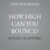 How High Can You Bounce? by  Roger Crawford audiobook
