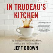In Trudeau's Kitchen by  Jeff Brown audiobook