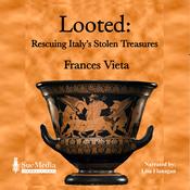 Looted: Rescuing Italy's Stolen Treasures by  Frances Vieta audiobook