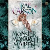 Monster, Monarch, Maiden by  Rae Carson audiobook