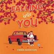 Falling Into You by  Emma Harrison audiobook