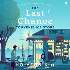 The Last Chance Convenience Store by Kim Ho-Yeon audiobook
