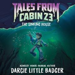 Tales From Cabin 23: The Sinking House by Justina Ireland audiobook