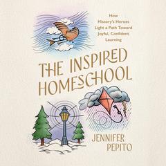 The Inspired Homeschool by Jennifer Pepito audiobook