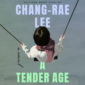A Tender Age by  Chang-Rae Lee audiobook