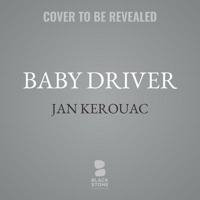 Baby Driver by Jan Kerouac audiobook