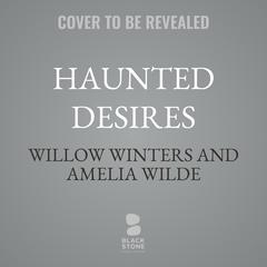 Haunted Desires by Amelia Wilde audiobook