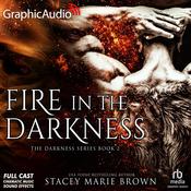 Fire in the Darkness [Dramatized Adaptation] by  Stacey Marie Brown audiobook