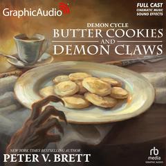 Butter Cookies and Demon Claws [Dramatized Adaptation] by Peter V. Brett audiobook
