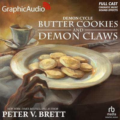 Butter Cookies and Demon Claws [Dramatized Adaptation] by Peter V. Brett audiobook