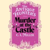 The Antique Hunter's Murder at the Castle by  C.L. Miller audiobook