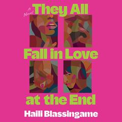 They All Fall in Love at the End by Haili Blassingame audiobook