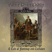 Bonnie Prince Charlie by  G. A. Henty audiobook