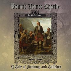 Bonnie Prince Charlie by George Henty audiobook