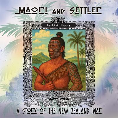 Maori and Settler by G. A. Henty audiobook