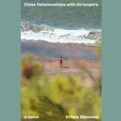 Close Relationships with Strangers by  Krista Diamond audiobook