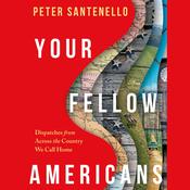 Your Fellow Americans by  Peter Santenello audiobook