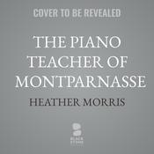 The Piano Teacher of Montparnasse by  Heather Morris audiobook